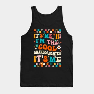 It's Me Hi I'm The Cool Granddaughter It's Me Groovy Tank Top